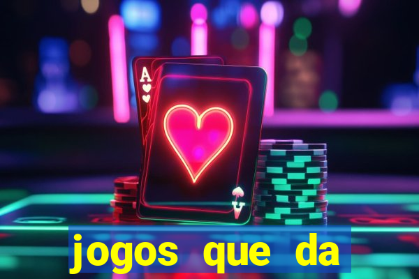 jogos que da dinheiro de verdade sem depositar